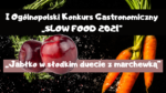 I Ogólnopolski Konkurs Gastronomiczny Slow Food 2021 “Jabłko w słodkim duecie z marchewką” rozstrzygnięty